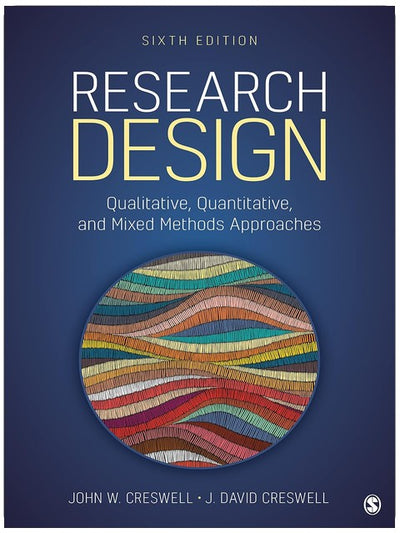 Research Design: Qualitative, Quantitative, and Mixed Methods Approaches
