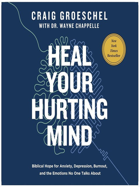Heal Your Hurting Mind: Biblical Hope for Anxiety, Depression, Burnout, and the Emotions No One Talks About