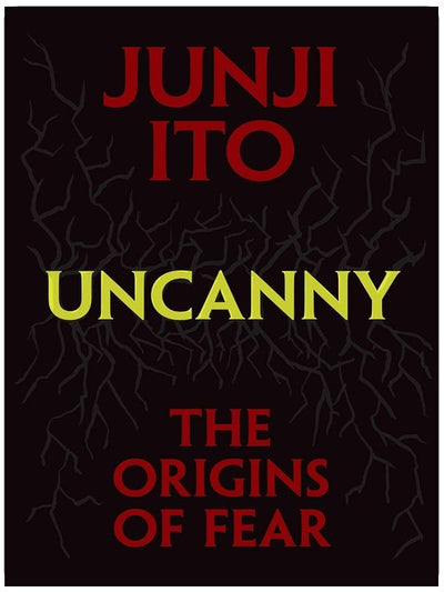 Uncanny: The Origins of Fear (Junji Ito)