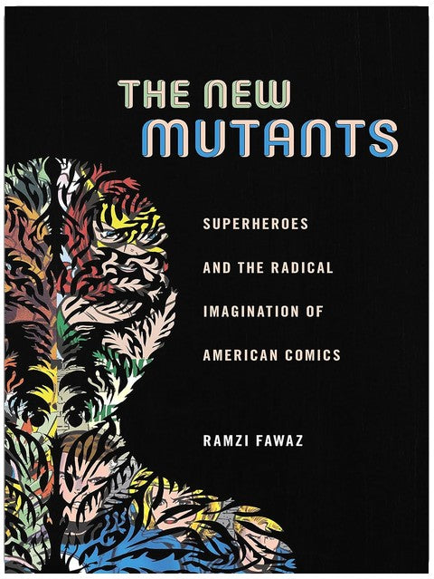 The New Mutants: Superhelden und die radikale Vorstellungskraft amerikanischer Comics (Postmillennial Pop, 1)
