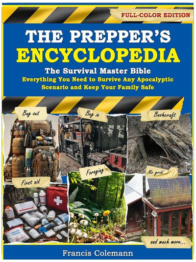 The Prepper’s Encyclopedia: The Survival Master Bible - Everything You Need to Survive Any Apocalyptic Scenario and Keep Your Family Safe