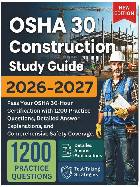 Guide d'étude OSHA 30 Construction 2026-2027 : Obtenez votre certification OSHA 30 heures avec 1200 questions pratiques, des explications de réponses détaillées et une couverture complète de la sécurité