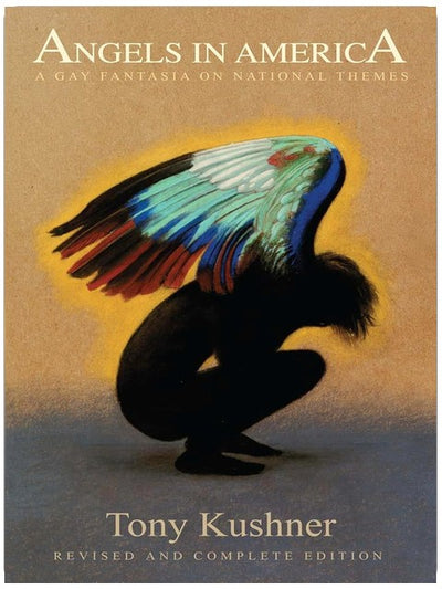 Angels in America: A Gay Fantasia on National Themes: Revised and Complete Edition