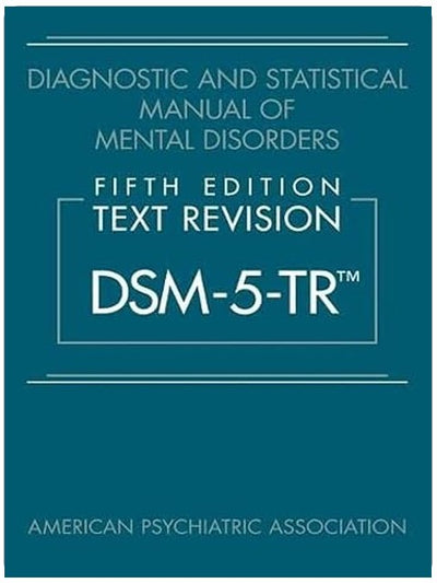 Diagnostic and Statistical Manual of Mental Disorders, Fifth Edition, Text Revision (Dsm-5-Tr(r))