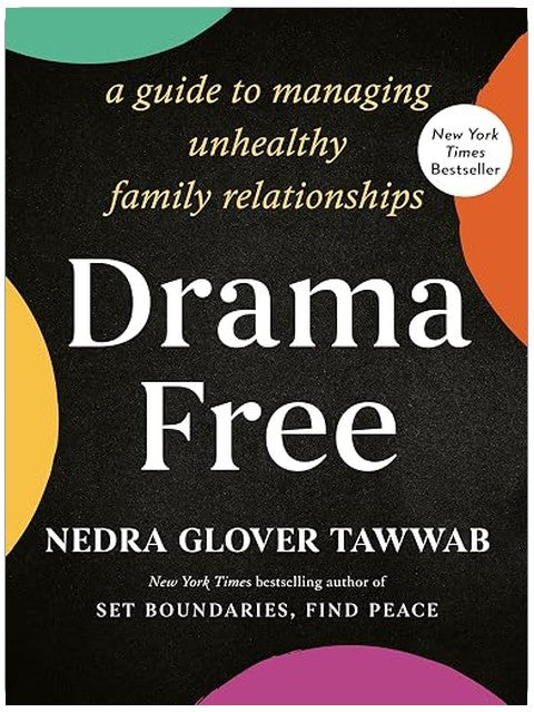 Drama Free: A Guide to Managing Unhealthy Family Relationships