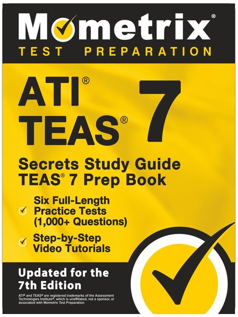 ATI TEAS Secrets Study Guide: TEAS 7 Prep Book, Six Full-Length Practice Tests (1,000+ Questions), Step-by-Step Video Tutorials: [Updated for the 7th Edition]