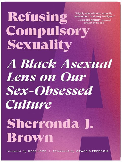 Zwangssensualität ablehnen: Eine schwarze asexuelle Perspektive auf unsere sexbesessene Kultur
