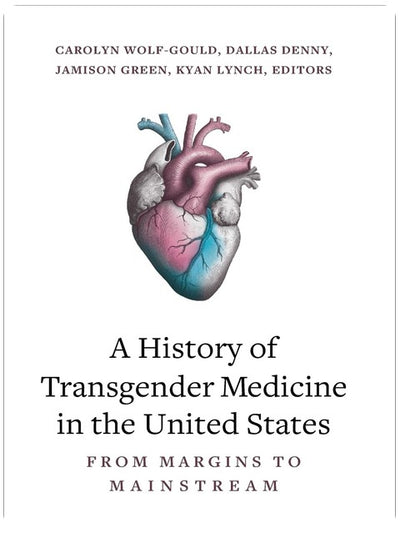 A History of Transgender Medicine in the United States: From Margins to Mainstream