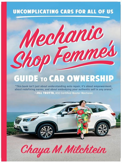 Mechanic Shop Femme’s Guide to Car Ownership: Autos unkompliziert erklärt für uns alle
