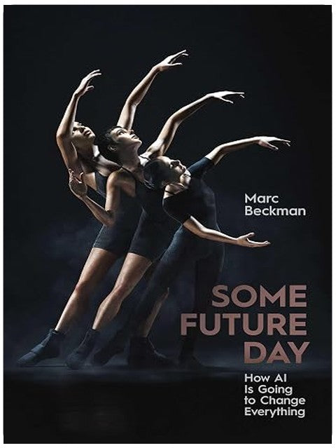 Some Future Day: How AI Is Going to Change Everything