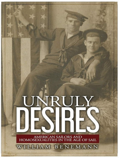 Unruly Desires: American Sailors and Homosexualities in the Age of Sail