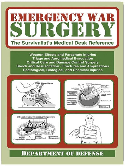 Emergency War Surgery: The Survivalist's Medical Desk Reference