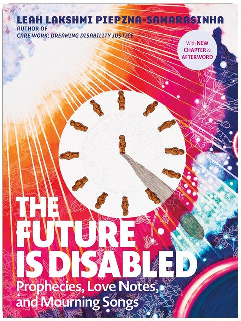 The Future Is Disabled: Prophecies, Love Notes and Mourning Songs