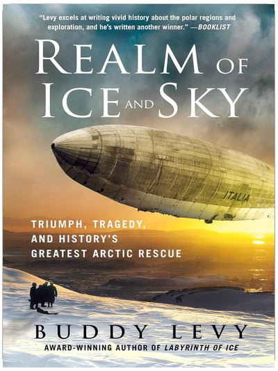 Realm of Ice and Sky: Triumph, Tragedy, and History's Greatest Arctic Rescue