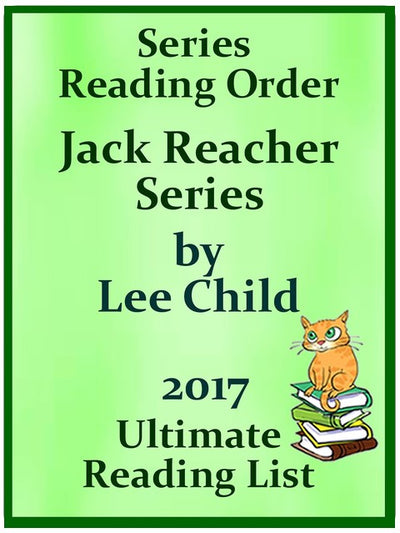 LEE CHILD JACK REACHER SERIES IN ORDER WITH CHECKLIST: JACK REACHER SERIES LIST WITH SPECIAL ADDED MATERIAL - UPDATED IN 2017 (Ultimate Reading List Book 1)