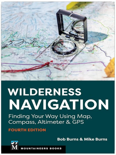 Wilderness Navigation: Finding Your Way Using Map, Compass, Altimeter & GPS