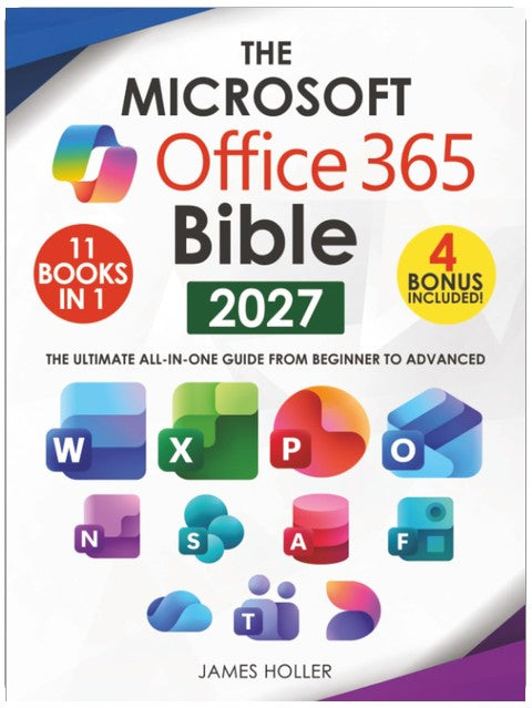La Bible Microsoft Office 365 : Le guide le plus à jour et le plus complet sur Excel, Word, PowerPoint, Outlook, OneNote, OneDrive, Teams, Access et Publisher, du débutant à l'expert