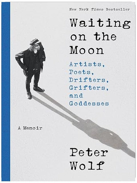 Waiting on the Moon: Artists, Poets, Drifters, Grifters, and Goddesses