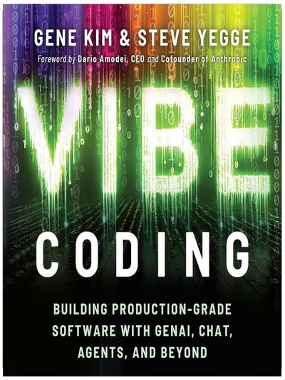 Vibe Coding: Building Production-Grade Software with GenAI, Chat, Agents, and Beyond