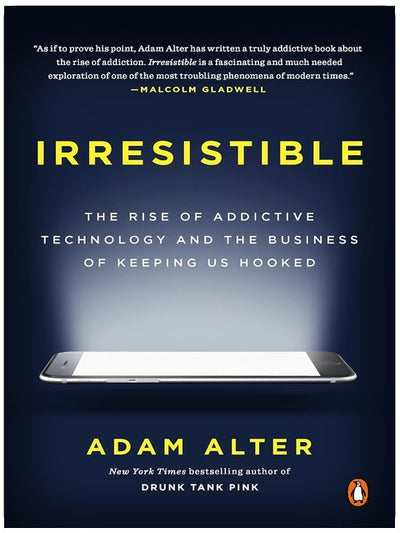 Irresistible: The Rise of Addictive Technology and the Business of Keeping Us Hooked