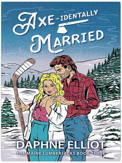Axt-identally Married : Eine Hockey-Holzfäller-Romanze (Maine Lumberjacks, Band 3)