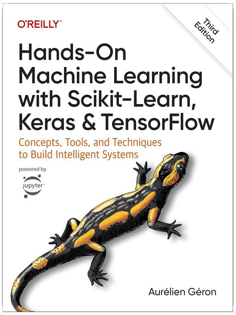 Hands-On Machine Learning with Scikit-Learn, Keras, and TensorFlow: Concepts, Tools, and Techniques to Build Intelligent Systems