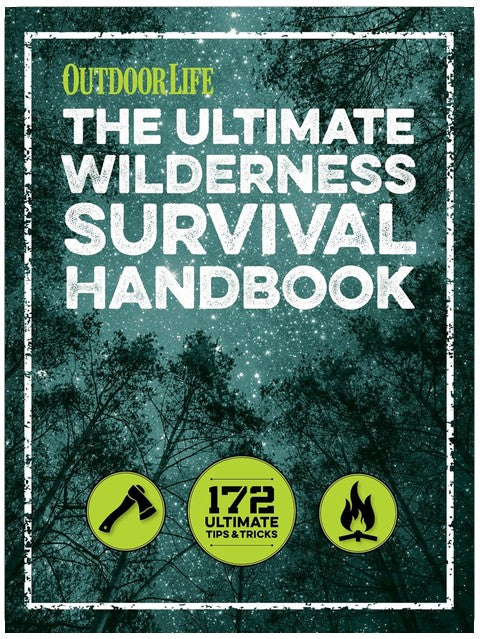 Le guide ultime de survie en milieu sauvage : 172 astuces et conseils ultimes (Outdoor Life)