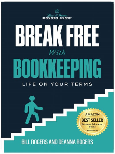 BREAK FREE WITH BOOKKEEPING: Life on Your Terms