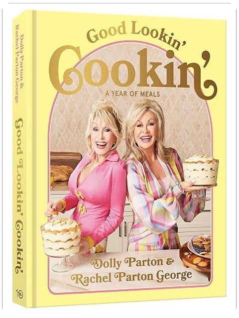 Good Lookin' Cookin': A Year of Meals - A Lifetime of Family, Friends, and Food [A Cookbook]
