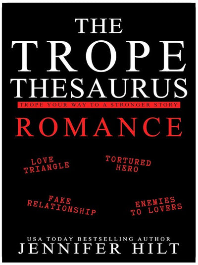 The Trope Thesaurus: Romance: An Author Resource Guide