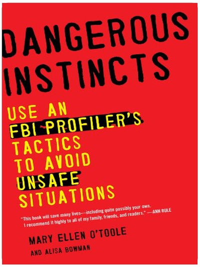 Gefährliche Instinkte: Mit der Taktik eines FBI-Profilers unsichere Situationen vermeiden
