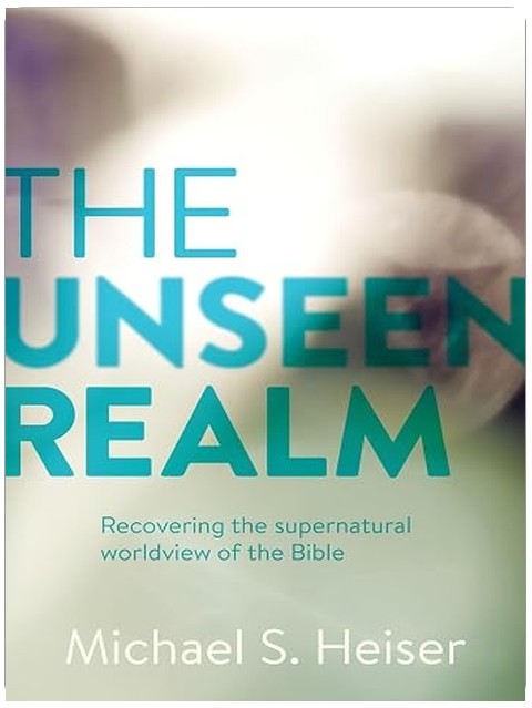 The Unseen Realm: Recovering the Supernatural Worldview of the Bible