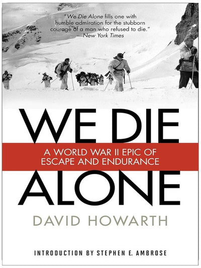 We Die Alone: A WWII Epic Of Escape And Endurance