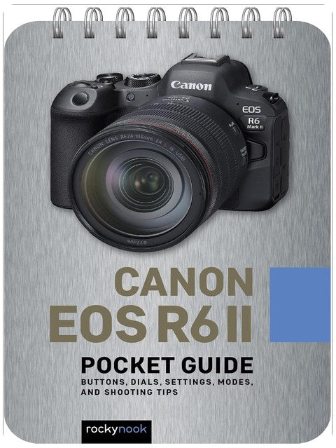 Canon EOS R6 II : Guide de poche : boutons, molettes, réglages, modes et astuces de prise de vue (La série Guides de poche pour photographes, 30)