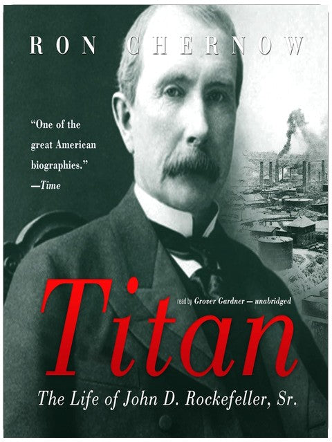 Titan: The Life of John D. Rockefeller, Sr.