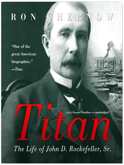 Titan: The Life of John D. Rockefeller, Sr.