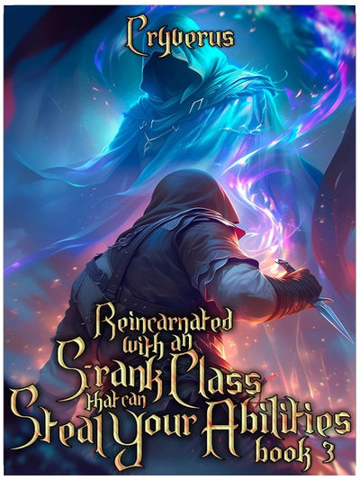 Reincarnated With An S-Rank Class That Can Steal Your Abilities Book 3: An OP MC Isekai LitRPG
