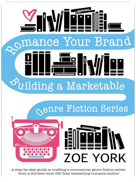 Romancez votre marque : créer une série de fiction de genre commercialisable (Livre 1 de la série « Comment publier »)