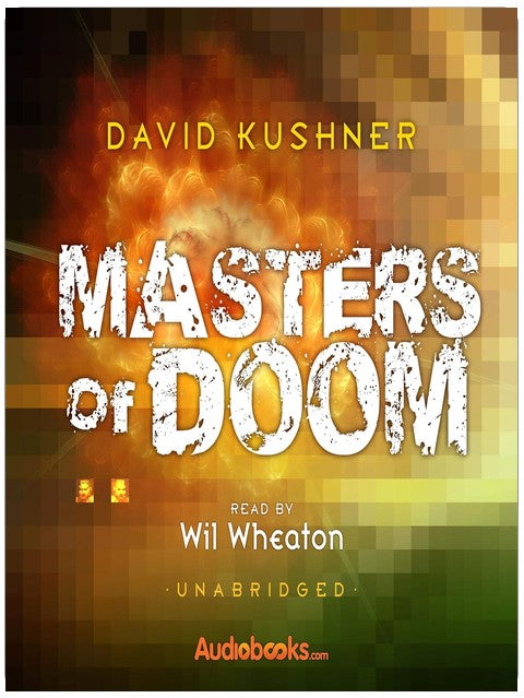 Masters of Doom: How Two Guys Created an Empire and Transformed Pop Culture
