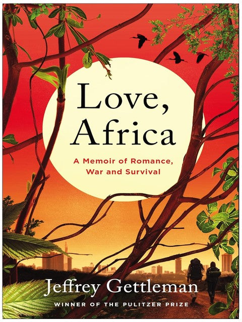 Liebe, Afrika: Eine Geschichte über Romantik, Krieg und Überleben