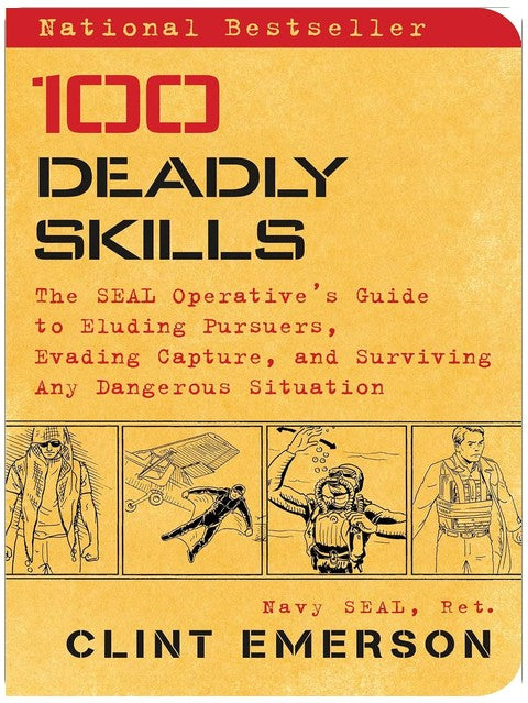 100 aptitudes mortelles : Le guide de l'opérateur SEAL pour échapper à ses poursuivants, éviter la capture et survivre à toute situation dangereuse.