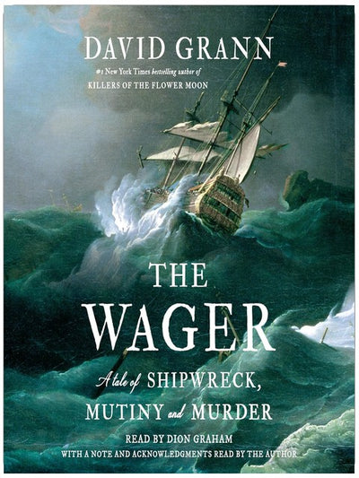 The Wager: A Tale of Shipwreck, Mutiny and Murder