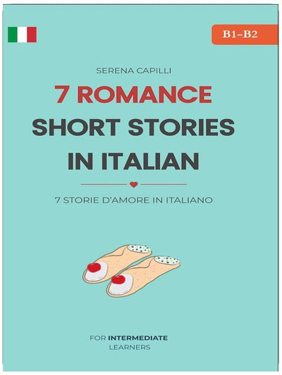 7 romantische Kurzgeschichten für Italienischlernende: Graded Italian Reader – CEFR B1–B2, Mittelstufe und Fortgeschrittene (Italienische Ausgabe)