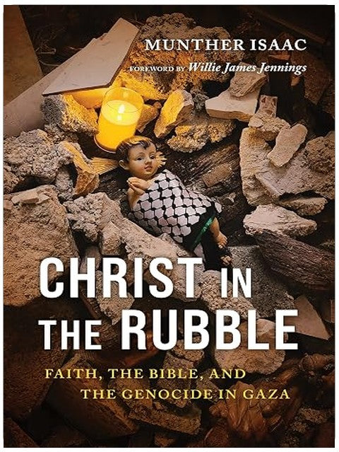 Christ in the Rubble: Faith, the Bible, and the Genocide in Gaza