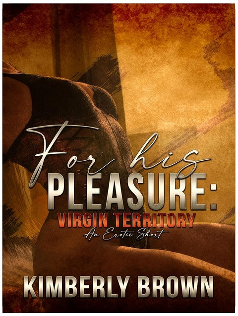 For His Pleasure: Virgin Territory: An Erotic Short