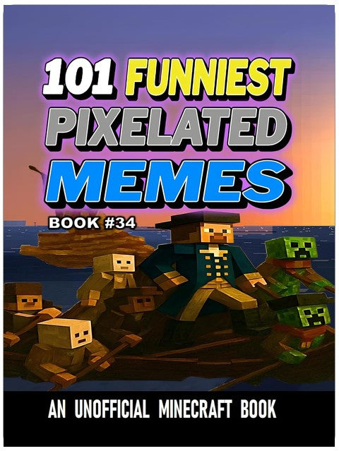 101 FUNNIEST PIXELATED MEMES : BOOK 34