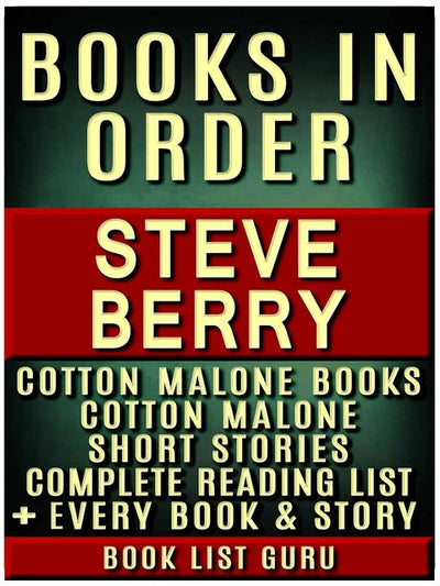 Steve Berry Bücher in der richtigen Reihenfolge: Cotton Malone-Reihe, Cotton Malone-Kurzgeschichten, alle Kurzgeschichten, eigenständige Romane und Sachbücher, plus eine Steve Berry-Biographie. (Reihenfolge Buch 46)