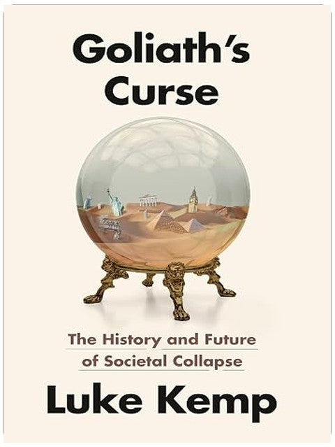 Goliath's Curse: The History and Future of Societal Collapse
