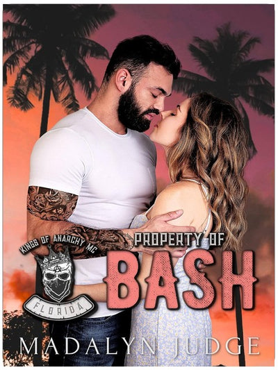 Eigentum von Bash: Kings of Anarchy MC, Buch 4 (Kings of Anarchy MC: Florida)