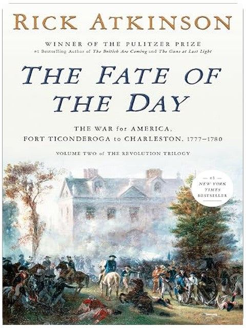 The Fate of the Day: The War for America, Fort Ticonderoga to Charleston, 1777-1780 (Revolution Trilogy, 2)